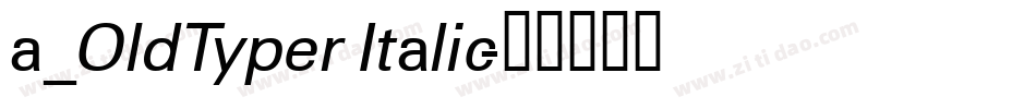 a_OldTyper Italic字体转换